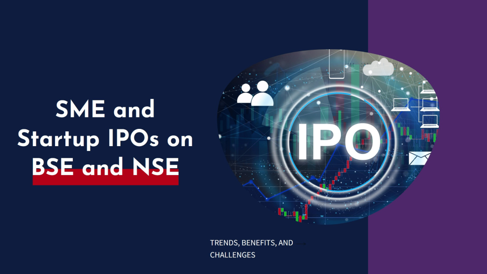 The Surge of SME and Startup IPOs on BSE and NSE: Trends, Benefits, and Challenges