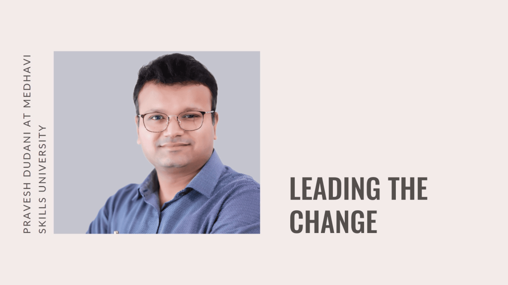 Pravesh Dudani: Leading the Change at Medhavi Skills University