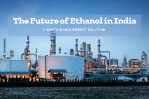 Future of Ethanol in India’s Energy Mix