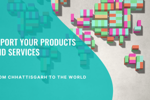 Export Procedure of Products and Services from Chhattisgarh