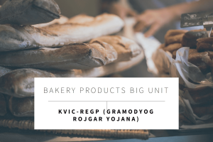 "KVIC- REGP-(Gramodyog Rojgar Yojana)" - BAKERY PRODUCTS BIG UNIT