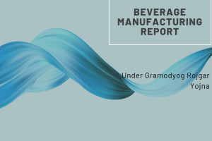 Complete Project Report for Beverage Manufacturing Under Gramodyog Rojgar Yojna