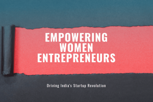 Women Entrepreneurs Drive India’s Startup Revolution