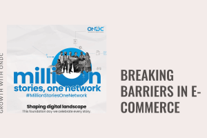 Breaking Barriers in E-Commerce: How ONDC Empowers Inclusive Growth